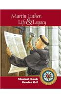 Martin Luther: Life & Legacy - K-2 Student Book