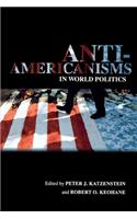 Anti-Americanisms in World Politics