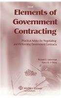 Elements of Government Contracting: Practical Advice for Negotiating and Performing Government Contracts