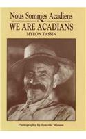 Nous Sommes Acadiens = We Are Acadians