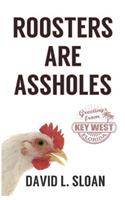 Roosters Are Assholes