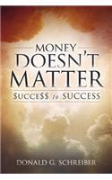 Money Doesn't Matter