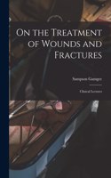 On the Treatment of Wounds and Fractures