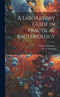Laboratory Guide in Practical Bacteriology