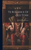 Ye Romance Of Old York