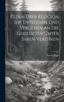 Reden über Religion ihr Entstehen und Vergehen an die Gebildeten unter ihren Verehren