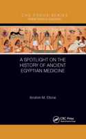 A Spotlight on the History of Ancient Egyptian Medicine