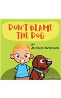 Don't Blame The Dog