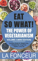 Eat So What! The Power of Vegetarianism Volume 2