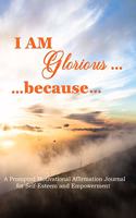 I AM Glorious... ...Because