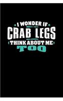 I Wonder If Crab Legs Think About Me Too: 100 page 6 x 9 Male Keto Journal For His Daily Food, Exercise, Meal Tracking Log Ketogenic Diet Food Journal (Weight Loss & Fitness Planners)