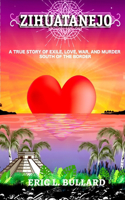 ZIHUATANEJO a true story of exile, love, war, and murder south of the border