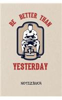 Be Better Than Yesterday NOTIZBUCH