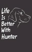 Life Is Better With Hunter: Blank Dotted Male Dog Name Personalized & Customized Labrador Notebook Journal for Women, Men & Kids. Chocolate, Yellow & Black Lab Accessories Item