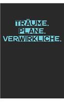 Träume. Plane. Verwirkliche.: A5 Terminplaner Planer Wochenplaner Kalender - Motivation Motivationshilfe motivierende Sprüche - Geschenk für Freunde Familie Frauen Männer Mädchen