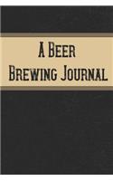 A Beer Brewing Journal: Recipe Notebook and Logbook