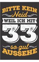 Bitte Kein Neid Weil Ich Mit 33 So Gut Aussehe: DIN A5 6x9 Notizbuch I Notizheft I Notizblock I 120 Seiten I Blanko I Geschenk I Geschenkidee