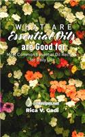 What Essential Oils are Good For: Most Common Essential Oil Recipes for Daily Use