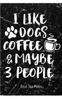 I Like Dogs Coffee & Maybe 3 People