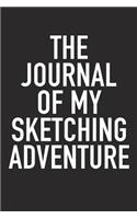 The Journal of My Sketching Adventure: A 6x9 Inch Matte Softcover Diary Notebook with 120 Blank Lined Pages and a Bold Tex Cover Slogan