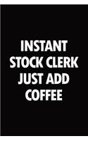 Instant stock clerk just add coffee: Blank lined novelty office humor themed notebook to write in: With a practical and versatile wide rule interior