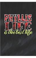 Phyllis Life Is The Best Life: First Name Funny Sayings Personalized Customized Names Women Girl Mother's day Gift Notebook Journal