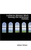 Lutheran Mission Work Among the American Indians