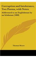 Corruption And Intolerance, Two Poems, With Notes: Addressed To An Englishman By An Irishman (1808)(English)