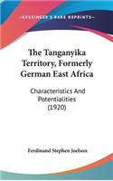 The Tanganyika Territory, Formerly German East Africa