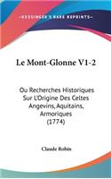Le Mont-Glonne V1-2: Ou Recherches Historiques Sur L'Origine Des Celtes Angevins, Aquitains, Armoriques (1774)