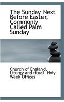 The Sunday Next Before Easter, Commonly Called Palm Sunday
