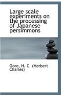 Large Scale Experiments on the Processing of Japanese Persimmons