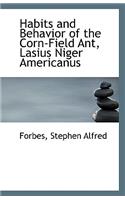 Habits and Behavior of the Corn-Field Ant, Lasius Niger Americanus