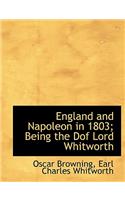 England and Napoleon in 1803; Being the Dof Lord Whitworth