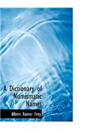 A Dictionary of Numismatic Names