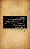 Addresses Commemorative of George Hammell Cook, PH.D., LL.D., Professor of Geology and Agriculture