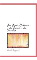 Jean Jaur?'s L'Homme - Le Penseur - Le Socialiste