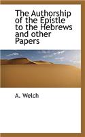 The Authorship of the Epistle to the Hebrews and Other Papers: (English)