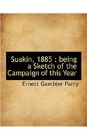 Suakin, 1885: Being a Sketch of the Campaign of This Year