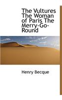 The Vultures the Woman of Paris the Merry-Go-Round