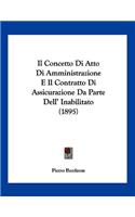 Il Concetto Di Atto Di Amministrazione E Il Contratto Di Assicurazione Da Parte Dell' Inabilitato (1895)