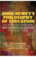 John Dewey's Philosophy of Education: An Introduction and Recontextualization for Our Times