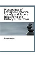 Proceedings of Lexington Historical Society and Papers Relating to the History of the Town