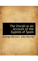 The Zincali or an Account of the Gypsies of Spain: (English)