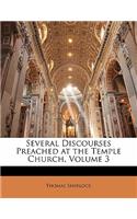 Several Discourses Preached at the Temple Church, Volume 3