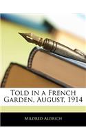 Told in a French Garden, August, 1914