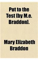 Put to the Test [By M.E. Braddon].: (English)