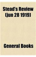 Stead's Review (Jun 28 1919)