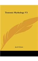 Teutonic Mythology V3: (English)