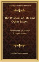 Wisdom of Life and Other Essays